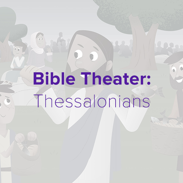 Bible Theater: Thessalonians