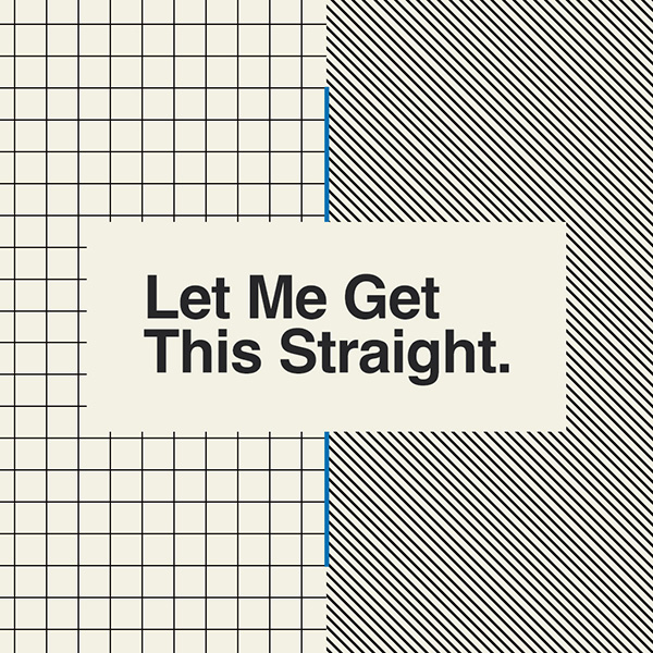 Let Me Get This Straight