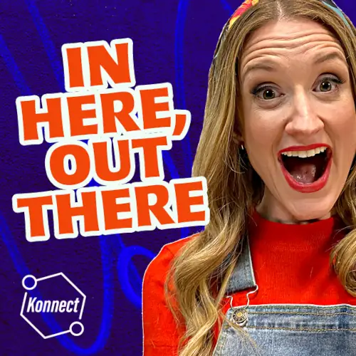 In Here, Out There - Konnect HQ