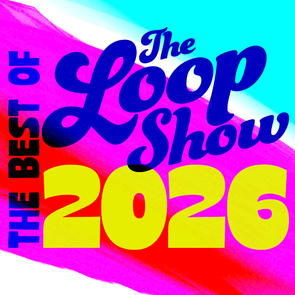 Best of Loop 2026 - The Loop Show