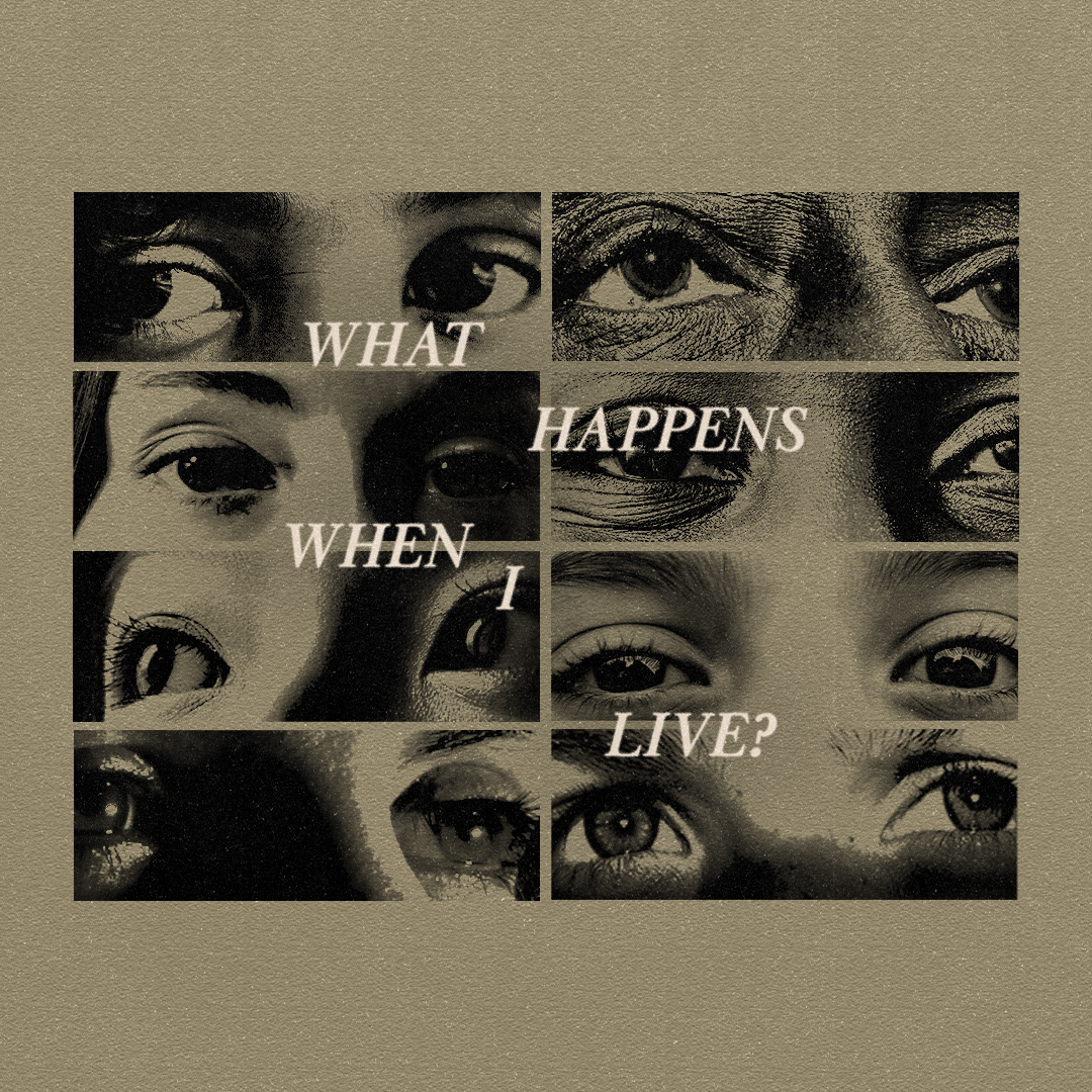 What Happens When I Live?