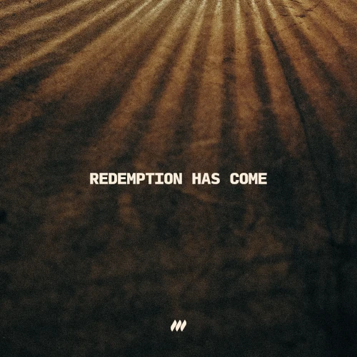 Redemption Has Come