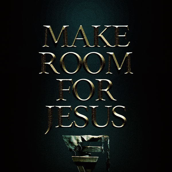 Make Room For Jesus
