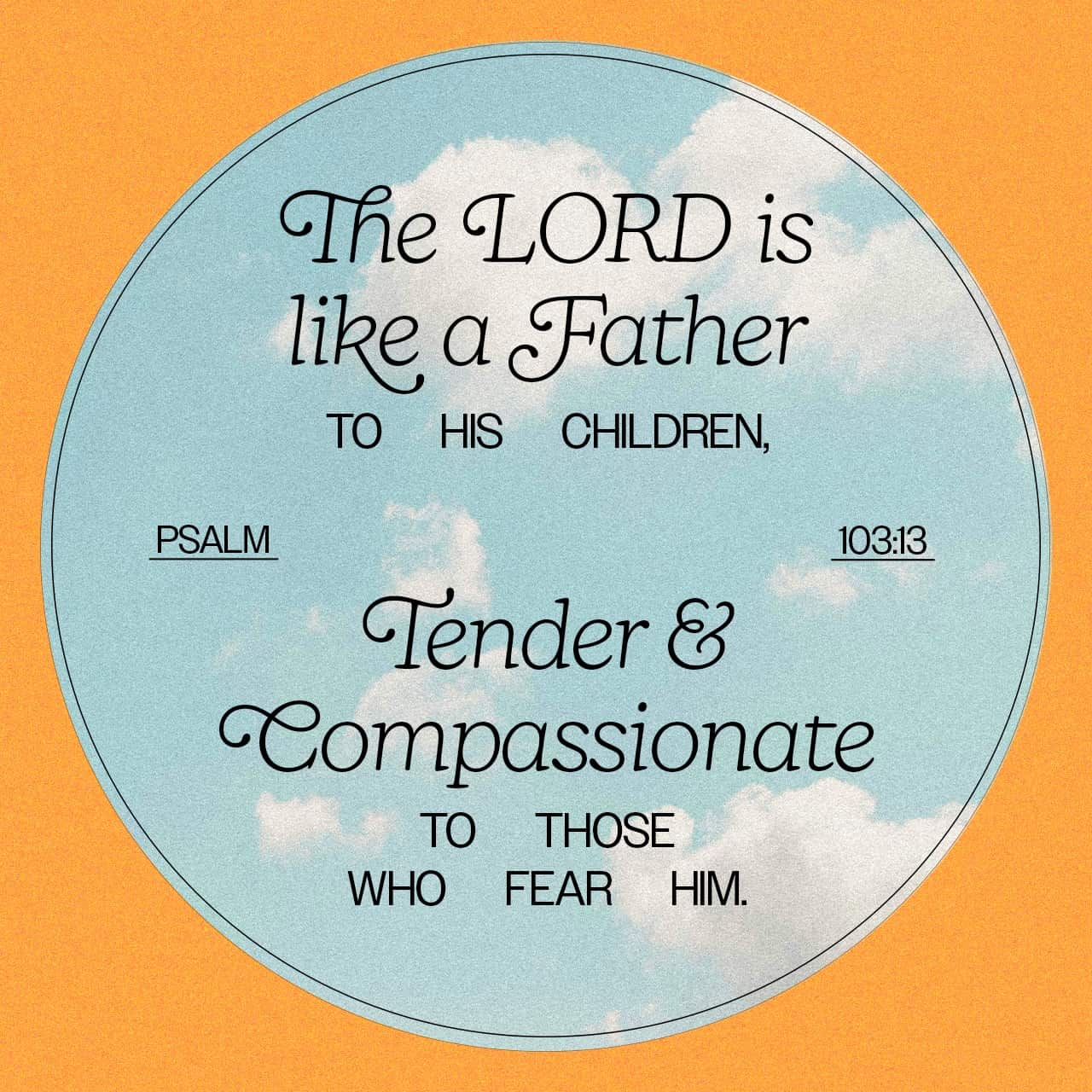 June 21 - Psalm 103:13